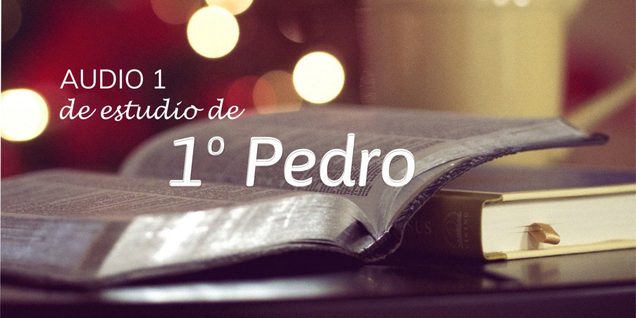 Audio 1 de Estudio de 1º Pedro