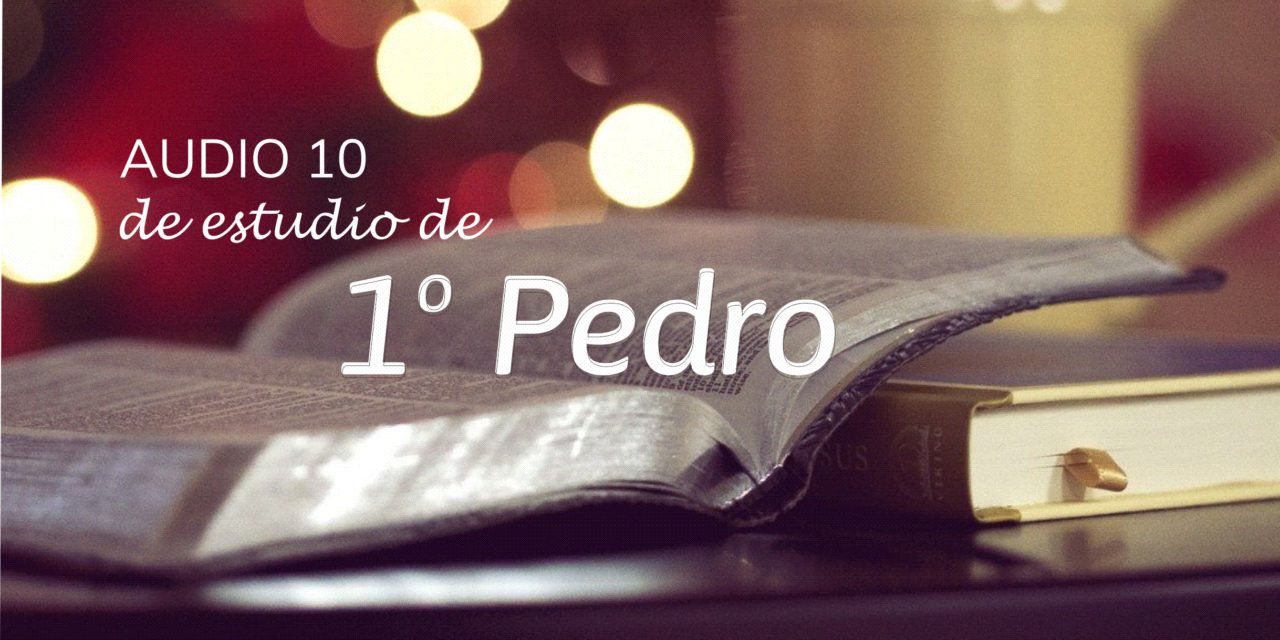 AUDIO 10 DE ESTUDIO DE 1° PEDRO