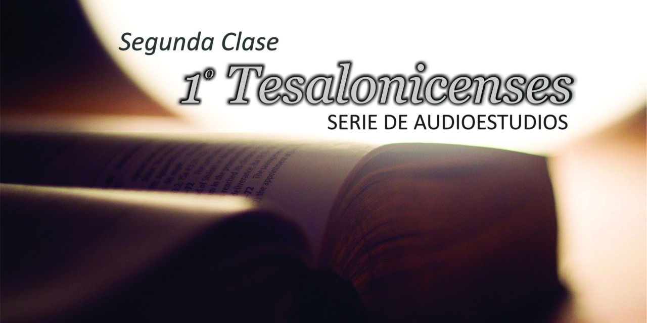 Estudio de 1º Tesalonicenses – Clase 2
